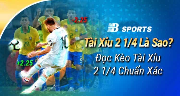 Hướng dẫn chơi kèo tài xỉu 2 ¼ từ A – Z