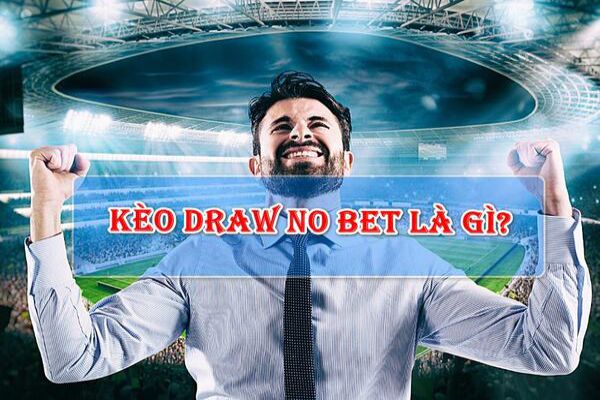 Kinh nghiệm đặt cược kèo Draw No Bet