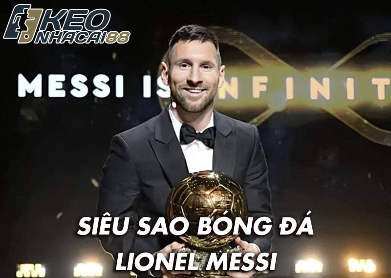 Tiểu sử cầu thủ Lionel Messi