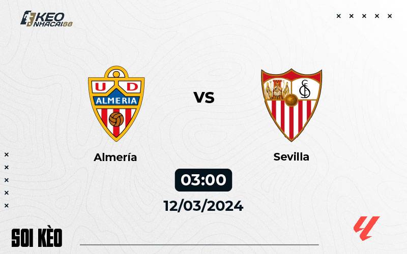 Soi kèo Almeria vs Sevilla 03h00 ngày 12/3/2024