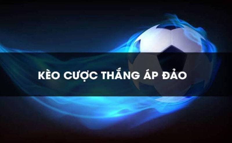 Thế nào là kèo cược thắng áp đảo