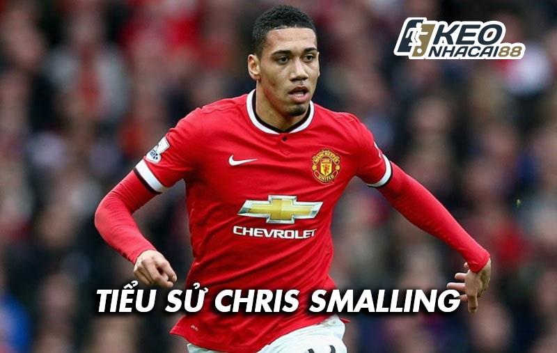 Tiểu sử cầu thủ Chris Smalling